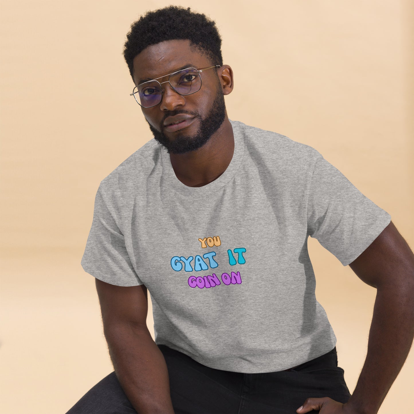 Unisex classic tee "You GYAT IT Goin on"