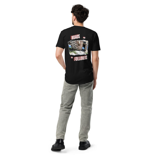 "Roads are for Followers" Unisex premium t-shirt